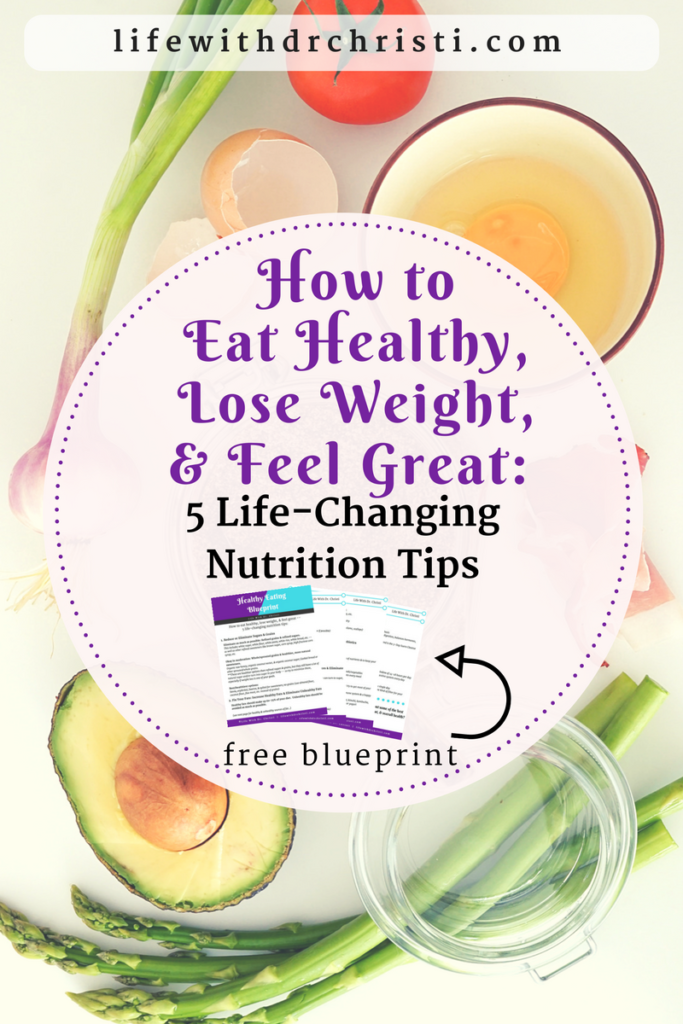 How to Eat Healthy, Lose Weight, & Feel Great: 5 Life-Changing ...